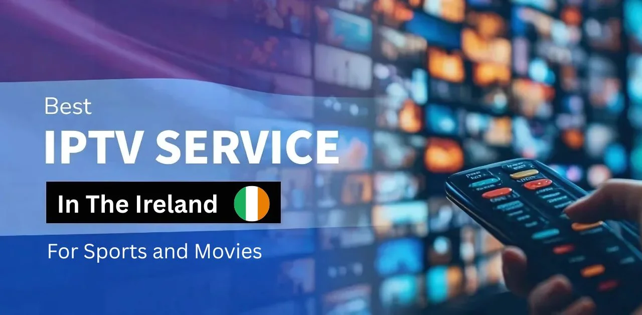 Best IPTV in Ireland for Sports and Movies