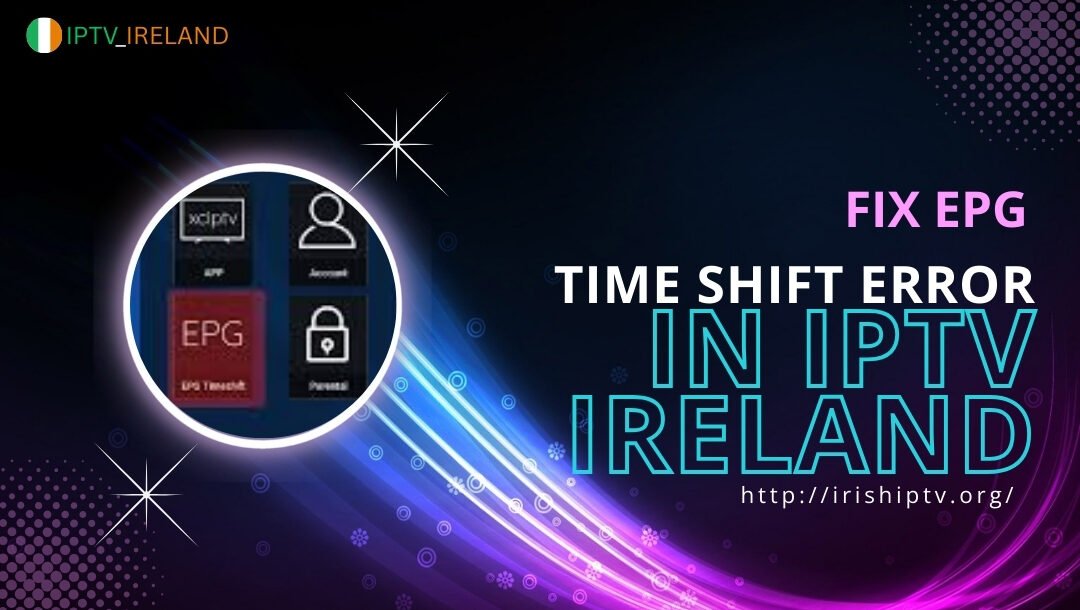 fix epg timeshift error in iptv ireland player