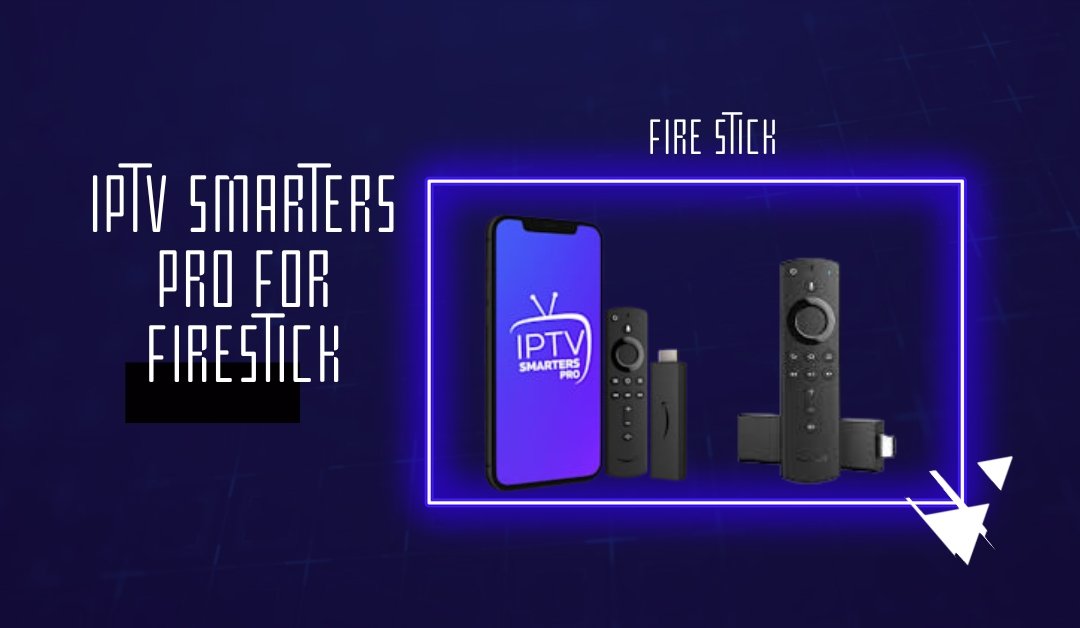 iptv smarters pro for firestick