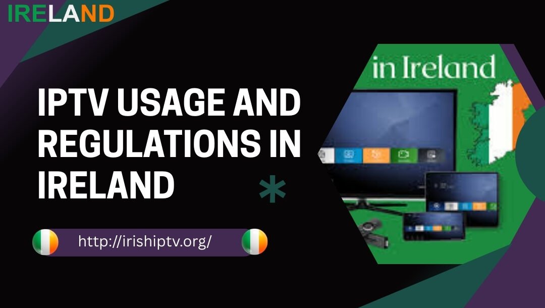 IPTV Usage and Regulations in Ireland