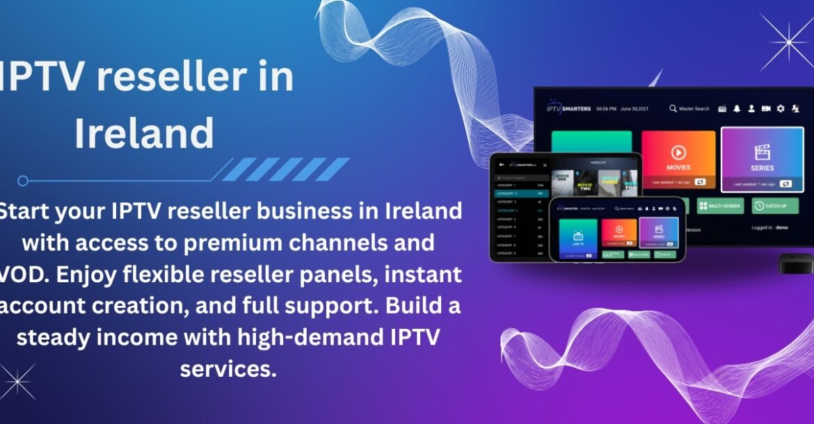 IPTV Reseller in Ireland