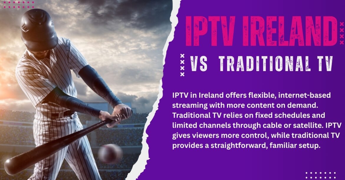 IPTV Ireland vs.Traditional TV
