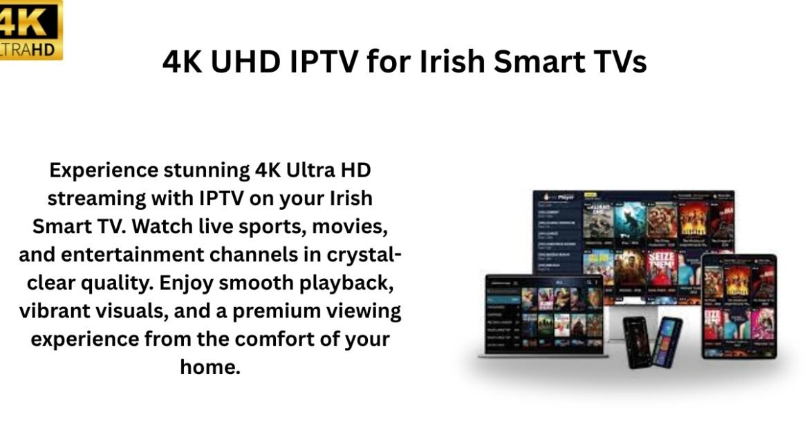 4K UHD IPTV for Irish Smart TVs