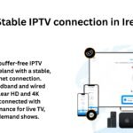 Stable IPTV connection in Ireland