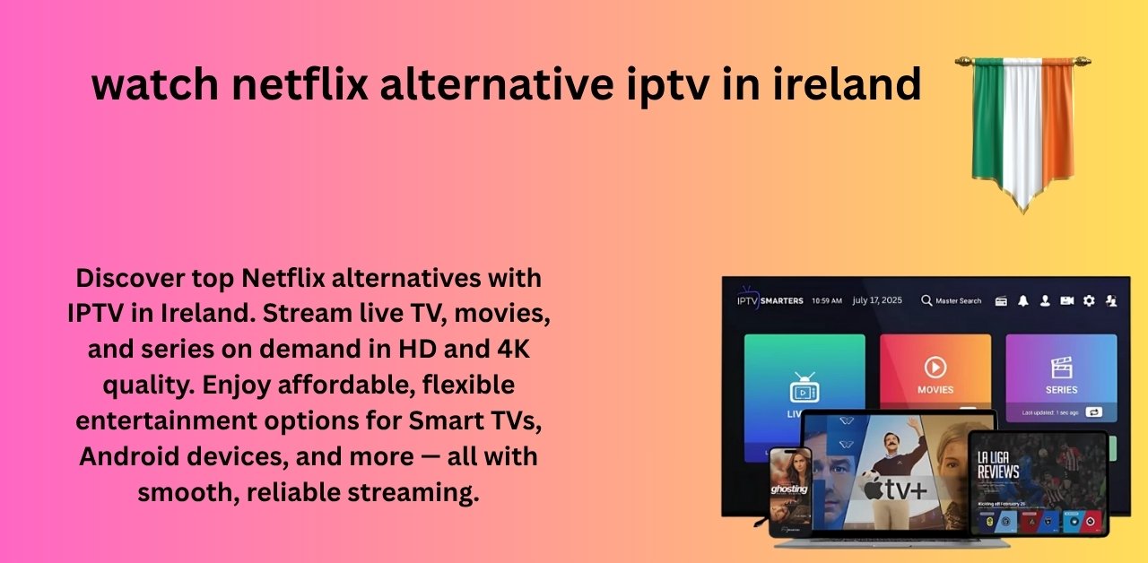 watch netflix alternative iptv in ireland